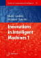 Innovations in Intelligent Machines - 1 (Studies in Computational Intelligence) (No. 1)