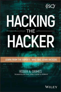 Hacking the Hacker: Learn From the Experts Who Take Down Hackers