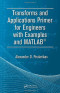 Transforms and Applications Primer for Engineers with Examples and MATLAB® (Electrical Engineering Primer Series)