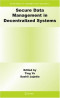 Secure Data Management in Decentralized Systems (Advances in Information Security)