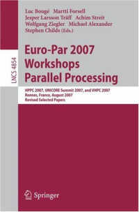 Euro-Par 2007 Workshops: Parallel Processing: HPPC 2007, UNICORE Summit 2007, and VHPC 2007