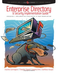Enterprise Directory and Security Implementation Guide: Designing and Implementing Directories in Your Organization