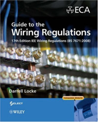 Guide to the Wiring Regulations: 17th Edition IEE Wiring Regulations (BS 7671:2008)