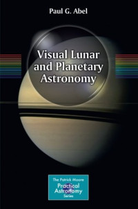 Visual Lunar and Planetary Astronomy (The Patrick Moore Practical Astronomy Series)