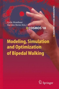 Modeling, Simulation and Optimization of Bipedal Walking (Cognitive Systems Monographs)