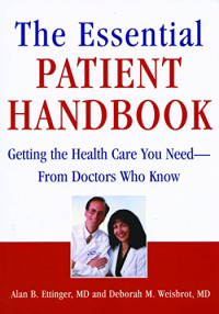 The Essential Patient Handbook: Getting the Health Care You Need - From Doctors Who Know