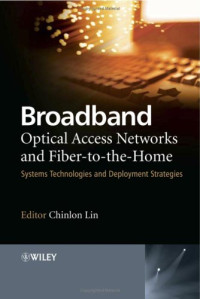 Broadband Optical Access Networks and Fiber-to-the-Home: Systems Technologies and Deployment Strategies