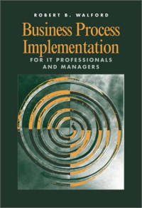 Business Process Implementation for IT Professionals and Managers