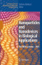 Nanoparticles and Nanodevices in Biological Applications: The INFN Lectures - Vol I (Lecture Notes in Nanoscale Science and Technology)
