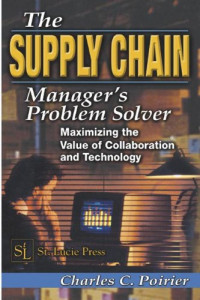 The Supply Chain Manager's Problem-Solver: Maximizing the Value of Collaboration and Technology (Resource Management)