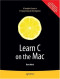 Learn C on the Mac (Learn Series)