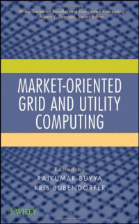 Market-Oriented Grid and Utility Computing (Wiley Series on Parallel and Distributed Computing)