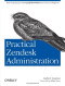 Practical Zendesk Administration: Best practices for setting up your customer service platform