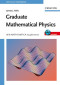 Graduate Mathematical Physics, With MATHEMATICA Supplements