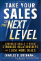 Take Your Sales to the Next Level: Advanced Skills to Build Stronger Relationships and Close More Deals