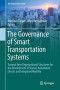 The Governance of Smart Transportation Systems: Towards New Organizational Structures for the Development of Shared, Automated, Electric and Integrated Mobility (The Urban Book Series)
