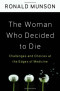 The Woman Who Decided to Die: Challenges and Choices at the Edges of Medicine