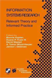 Information Systems Research: Relevant Theory and Informed Practice (IFIP International Federation for Information Processing)