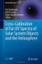 Cross-Calibration of Far UV Spectra of Solar System Objects and the Heliosphere (ISSI Scientific Report Series)
