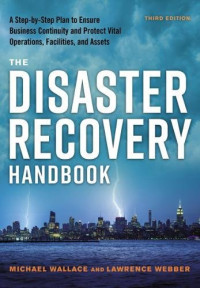 The Disaster Recovery Handbook: A Step-by-Step Plan to Ensure Business Continuity and Protect Vital Operations, Facilities, and Assets