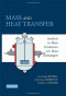 Mass and Heat Transfer: Analysis of Mass Contactors and Heat Exchangers