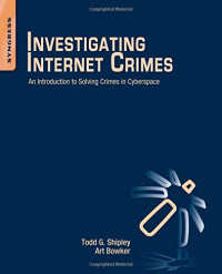 Investigating Internet Crimes: An Introduction to Solving Crimes in Cyberspace