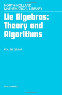 Lie Algebras: Theory and Algorithms, Volume 56 (North-Holland Mathematical Library)