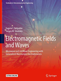 Electromagnetic Fields and Waves: Microwave and mmWave Engineering with Generalized Macroscopic Electrodynamics (Textbooks in Telecommunication Engineering)