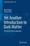 Yet Another Introduction to Dark Matter: The Particle Physics Approach (Lecture Notes in Physics)