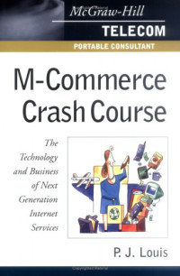 M-Commerce Crash Course: The Technology and Business of Next Generation Internet Services