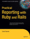 Practical Reporting with Ruby and Rails (Expert's Voice in Open Source)