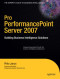 Pro PerformancePoint Server 2007: Building Business Intelligence Solutions (Expert's Voice in Business Intelligence)