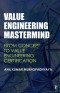 Value Engineering Mastermind: From Concept to Value Engineering Certification (Response Books)