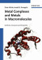 Metal Complexes and Metals in Macromolecules: Synthesis, Structure and Properties