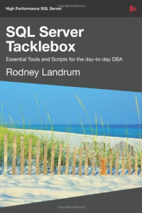 SQL Server Tacklebox Essential tools and scripts for the day-to-day DBA