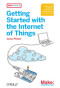 Getting Started with the Internet of Things: Connecting Sensors and Microcontrollers to the Cloud