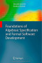 Foundations of Algebraic Specification and Formal Software Development (Monographs in Theoretical Computer Science. An EATCS Series)