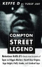 COMPTON STREET LEGEND: Notorious Keffe D’s Street-Level Accounts of Tupac and Biggie Murders, Death Row Origins, Suge Knight, Puffy Combs, and Crooked Cops