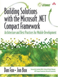 Building Solutions with the Microsoft .NET Compact Framework: Architecture and Best Practices for Mobile Development