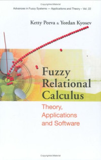 Fuzzy Relational Calculus: Theory, Applications And Software (Advances in Fuzzy Systems)