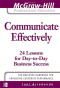 Communicate Effectively (The McGraw-Hill Professional Education Series)