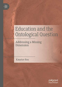 Education and the Ontological Question: Addressing a Missing Dimension