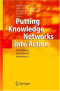 Putting Knowledge Networks into Action: Methodology, Development, Maintenance