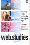Web.Studies: Rewiring Media Studies for the Digital Age