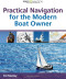 Practical Navigation for the Modern Boat Owner (Wiley Nautical)