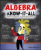 Algebra Know-It-ALL: Beginner to Advanced, and Everything in Between