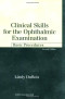 Clinical Skills for the Ophthalmic Examination: Basic Procedures (The Basic Bookshelf for Eyecare Professionals)