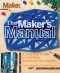 The Maker's Manual: A Practical Guide to the New Industrial Revolution