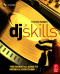 DJ Skills: The essential guide to Mixing and Scratching