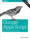 Google Apps Script: Web Application Development Essentials